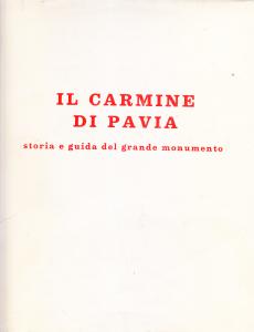 Il Carmine di Pavia. Storia e guida del grande monumento