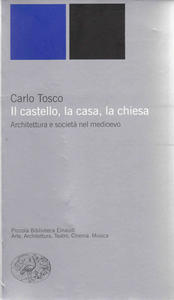 Il castello, la casa, la chiesa. Architettura e società nel …