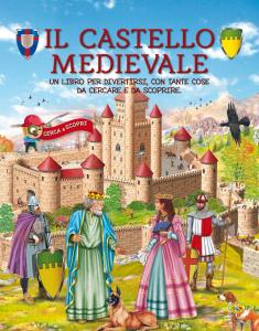 Il castello medievale. Un libro per divertirsi, con tante cose …
