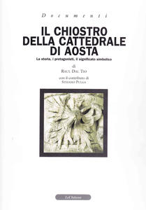 Il chiostro della cattedrale di Aosta. La storia, i protagonisti, …