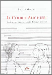 Il Codice Alighieri. Storie segrete e numeri criptici dell'opera dantesca