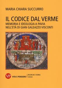 Il codice Dal Verme. Memoria e ideologia a Pavia nell'età …