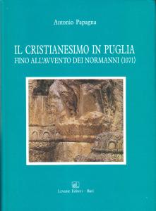 Il cristianesimo in Puglia fino all'avvento dei Normanni (1071)