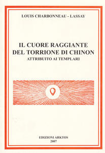 Il cuore raggiante del torrione di Chinon attribuito ai Templari