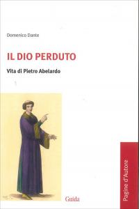 Il Dio perduto. Vita di Pietro Abelardo