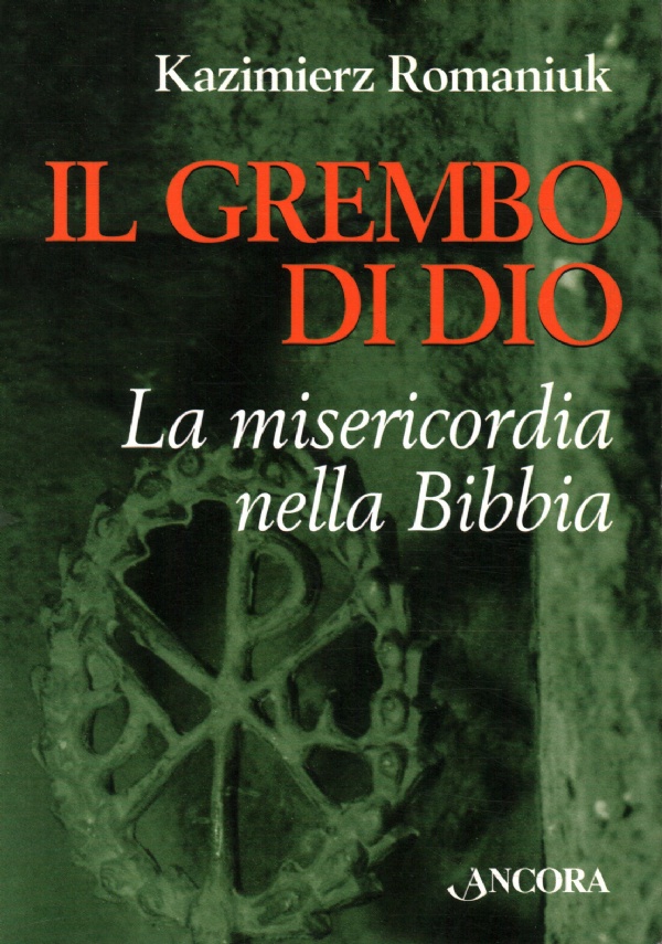 Il grembo di Dio. La misericordia nella Bibbia