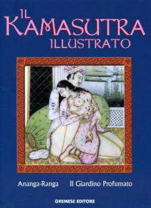 Il Kamasutra illustrato - Ananga-Ranga ­ Il Giardino Profumato