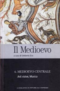 Il Medioevo 6. Medioevo centrale. Arti visive, Musica