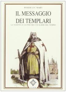 Il messaggio dei Templari. La nascita e la fine dei …
