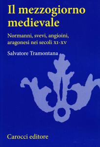 Il mezzogiorno medievale. Normanni, svevi, angioini, aragonesi nei secoli XI-XV