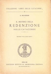 Il mistero della redenzione delle catacombe. Ricordo dell'Anno Santo