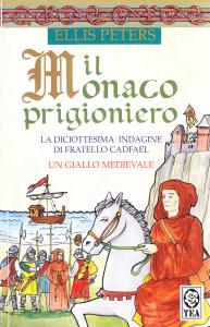 Il monaco prigioniero. La diciottesima indagine di fratello Cadfael. Un …