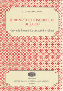 Il monastero longobardo di Bobbio. Crocevia di uomini, manoscritti e …