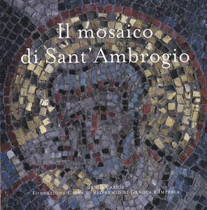 Il mosaico di Sant'Ambrogio. Storia del mosaico e dei suoi …