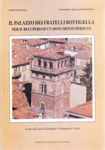 Il palazzo dei fratelli Bottigella. Per il recupero di un …