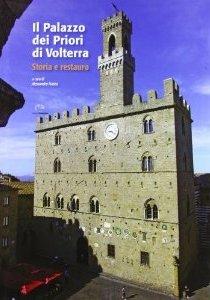 Il Palazzo dei Priori di Volterra. Storia e restauro