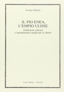 Il pio Enea, l'empio Ulisse. Tradizione classica e intendimento medievale …