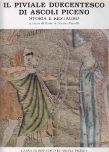 Il piviale duecentesco di Ascoli Piceno. Storia e restauro