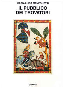 Il pubblico dei trovatori. La ricezione della poesia cortese fino …