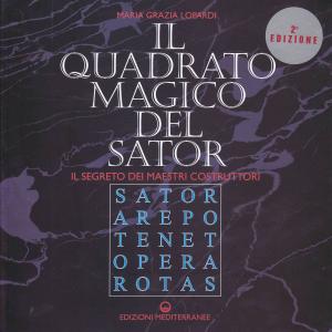 Il quadrato magico del Sator. Il segreto dei maestri costruttori