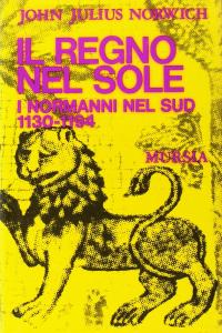 Il Regno nel Sole. I Normanni nel Sud 1130 - …