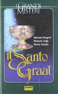 Il Santo Graal. Una catena di misteri lunga duemila anni