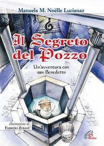 Il Segreto del Pozzo. Un'avventura con san Benedetto