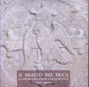 Il sigillo del duca. La pietra che fonda una comunità. …
