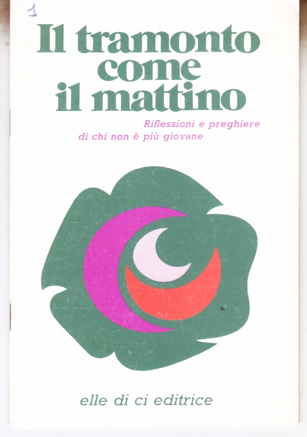 Il tramonto come il mattino. Riflessioni e preghiere di chi …