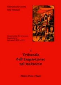 Il Tribunale dell'Inquisizione nel medioevo. Lineamenti del processo inquisitorio nei …