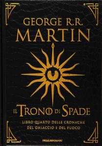 Il Trono di Spade. Libro quarto delle Cronache del Ghiaccio …
