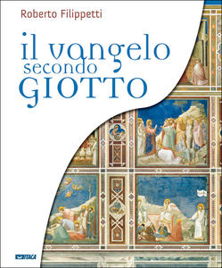 Il Vangelo secondo Giotto. La vita di Gesù raccontata ai …