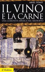 Il vino e la carne. Una comunità ebraica nel Medioevo