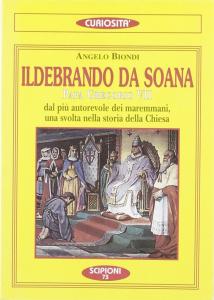 Ildebrando da Soana. Papa Gregorio VII. Dal più autorevole dei …