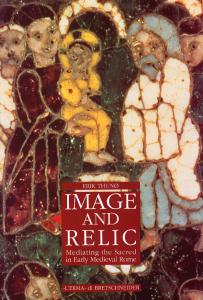 Image and Relic. Mediating the Sacred in Early Medieval Rome