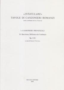 "Intavulare". Tavole di canzonieri romanzi I. Canzonieri provenzali 10. Barcelona, …