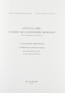 "Intavulare". Tavole di canzonieri romanzi I. Canzonieri provenzali 2. Bibliothèque …