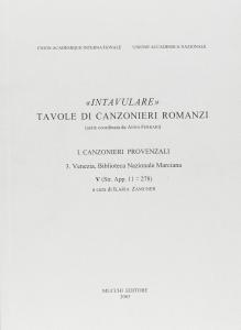 "Intavulare". Tavole di canzonieri romanzi I. Canzonieri provenzali 3. Venezia, …