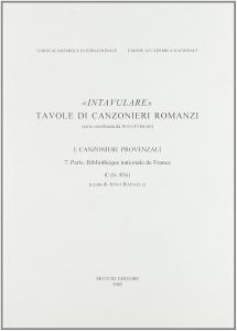 "Intavulare". Tavole di canzonieri romanzi I. Canzonieri provenzali 7. Paris, …