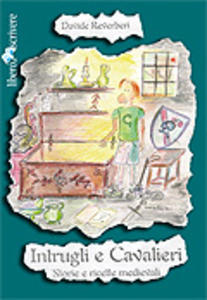 Intrugli e cavalieri. Storie e ricette medievali. Parole in Libertà