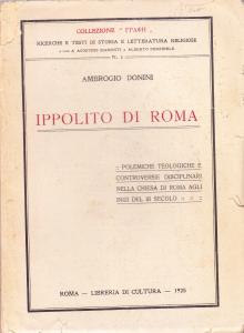 Ippolito di Roma. Polemiche teologiche e controversie disciplinari nella Chiesa …