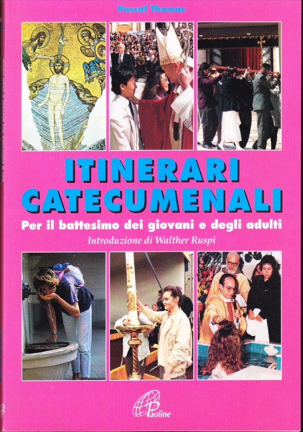 Itinerari catecumenali. Per il battesimo dei giovani e degli adulti