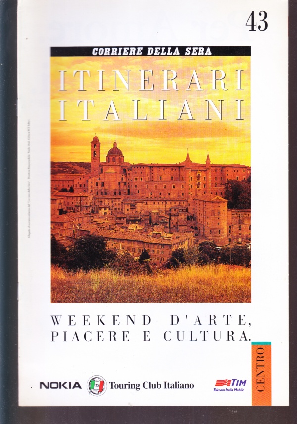 Itinerari italiani n. 43. Centro, Marche: Fano, Ancona, Osimo, Loreto, …
