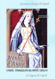 Jeanne d'Anjou. Giovanna d'Angiò di Napoli. V parte - Strangolata …