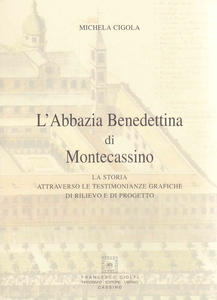 L'Abbazia Benedettina di Montecassino. La storia attraverso le testimonianze grafiche …