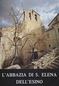 L'abbazia di S. Elena dell'Esino. Memorie storiche e artistiche