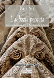 L'abbazia perduta. Breve storia del monastero di San Benedetto di …
