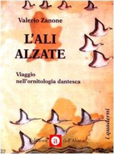 L'ali alzate. Viaggio nell'ornitologia dantesca