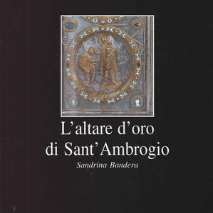 L'altare d'oro di Sant'Ambrogio