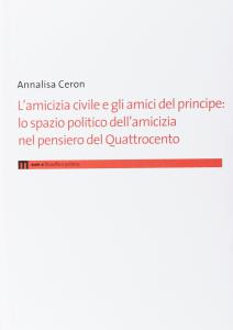 L'amicizia civile e gli amici del principe. Lo spazio politico …